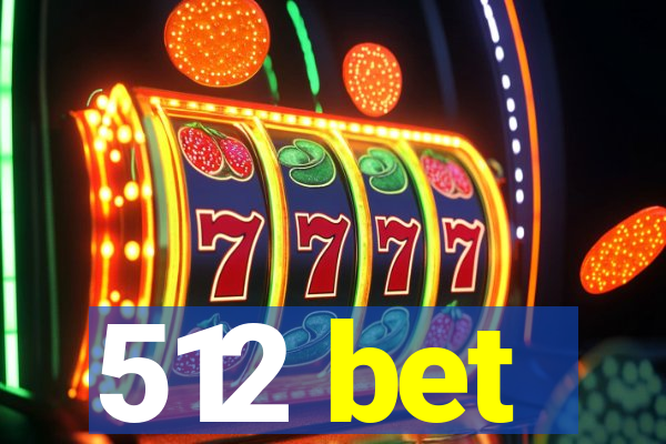 512 bet